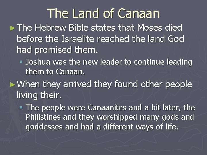 The Land of Canaan ► The Hebrew Bible states that Moses died before the