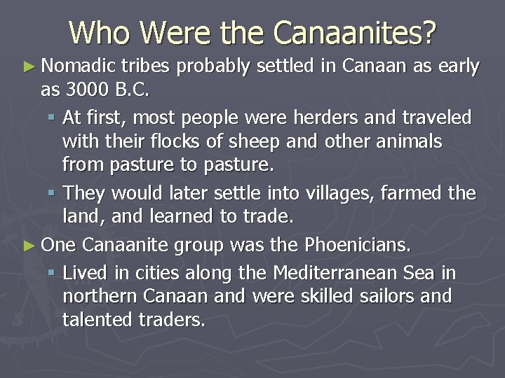 Who Were the Canaanites? ► Nomadic tribes probably settled in Canaan as early as