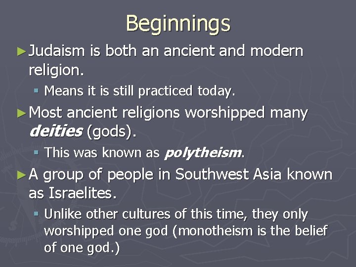 Beginnings ► Judaism religion. is both an ancient and modern § Means it is