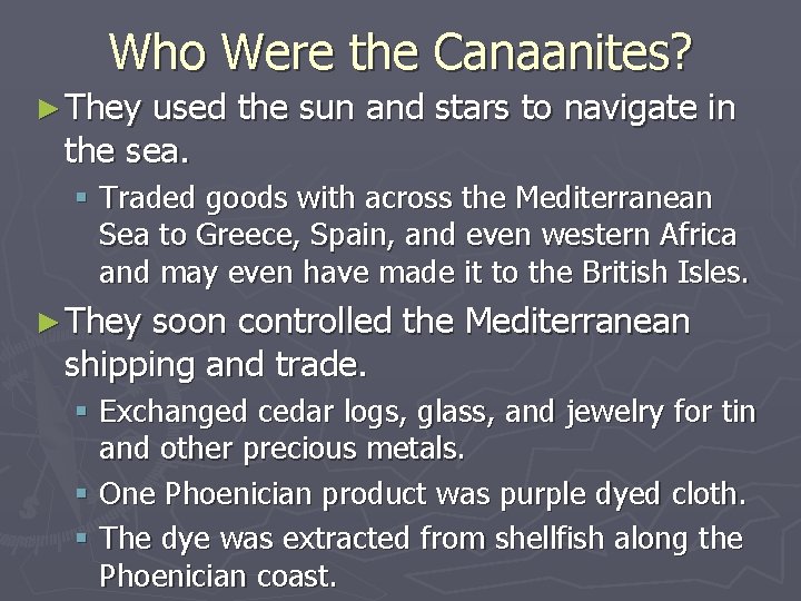 Who Were the Canaanites? ► They used the sun and stars to navigate in