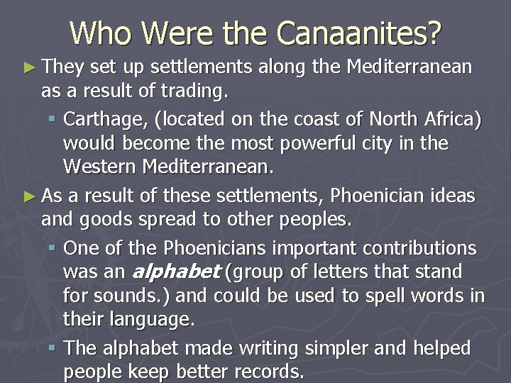 Who Were the Canaanites? ► They set up settlements along the Mediterranean as a