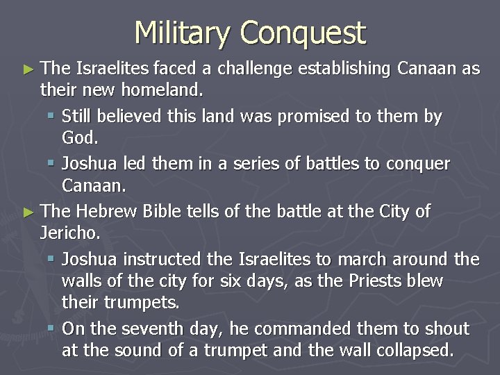 Military Conquest ► The Israelites faced a challenge establishing Canaan as their new homeland.