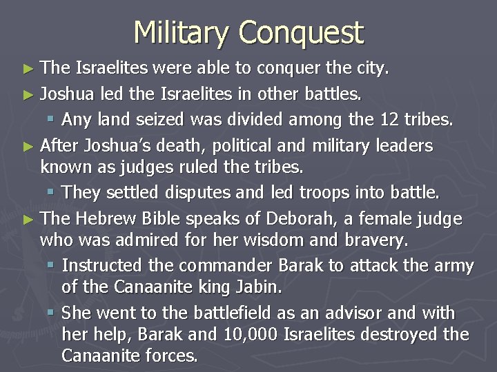 Military Conquest ► The Israelites were able to conquer the city. ► Joshua led