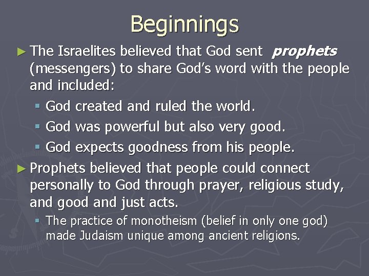 Beginnings Israelites believed that God sent prophets (messengers) to share God’s word with the