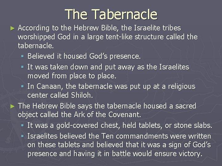 The Tabernacle According to the Hebrew Bible, the Israelite tribes worshipped God in a