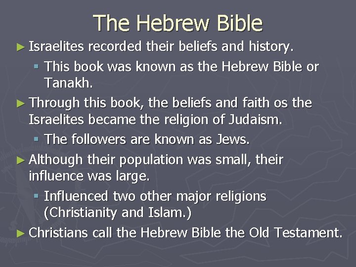 The Hebrew Bible ► Israelites recorded their beliefs and history. § This book was