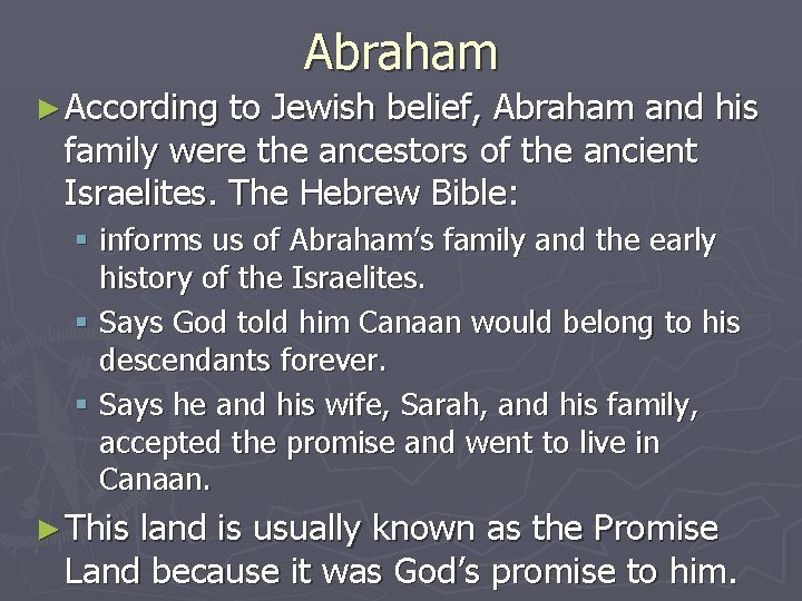 Abraham ► According to Jewish belief, Abraham and his family were the ancestors of