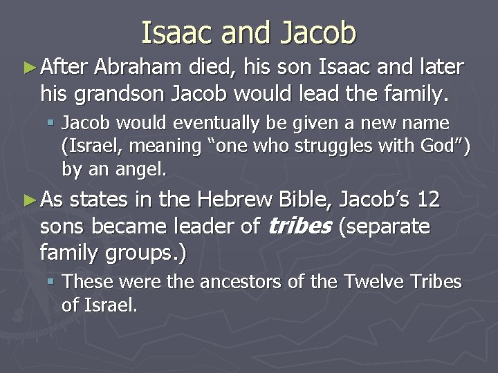 Isaac and Jacob ► After Abraham died, his son Isaac and later his grandson