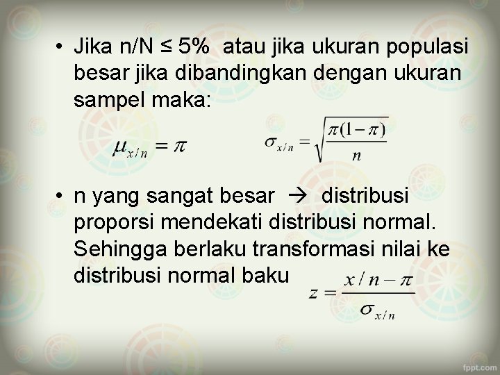  • Jika n/N ≤ 5% atau jika ukuran populasi besar jika dibandingkan dengan