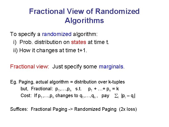 Fractional View of Randomized Algorithms To specify a randomized algorithm: i) Prob. distribution on
