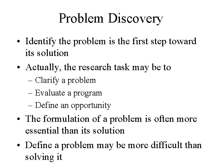 Problem Discovery • Identify the problem is the first step toward its solution •