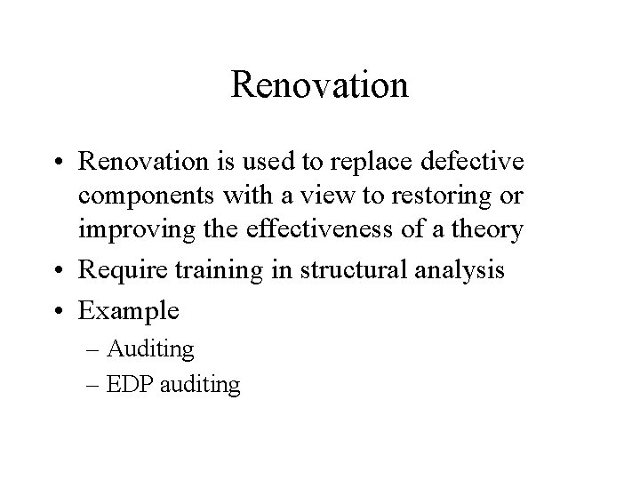 Renovation • Renovation is used to replace defective components with a view to restoring