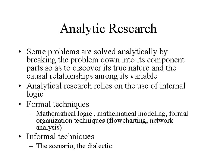Analytic Research • Some problems are solved analytically by breaking the problem down into