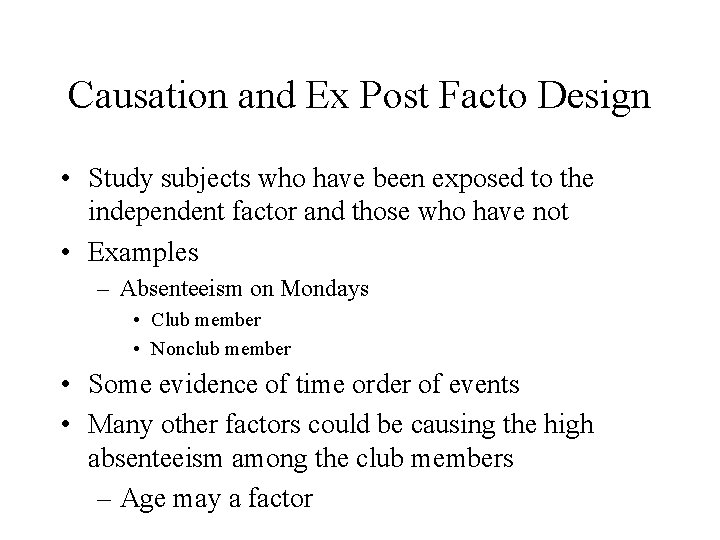 Causation and Ex Post Facto Design • Study subjects who have been exposed to