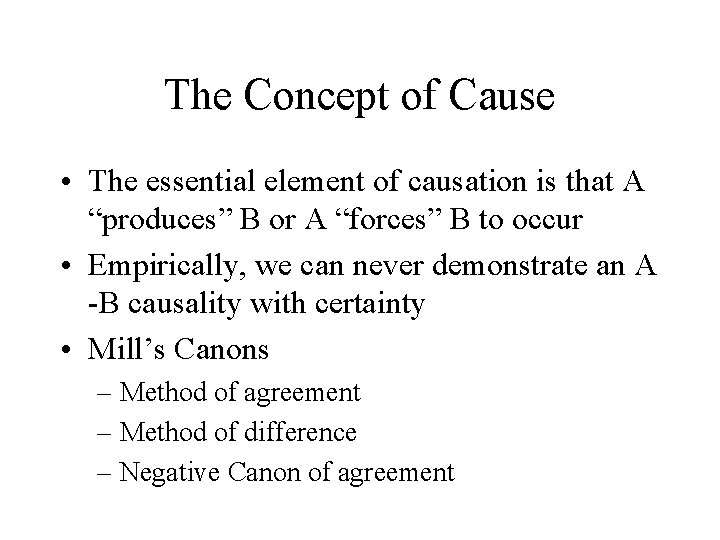 The Concept of Cause • The essential element of causation is that A “produces”