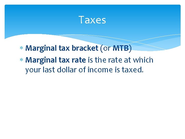 Taxes Marginal tax bracket (or MTB) Marginal tax rate is the rate at which
