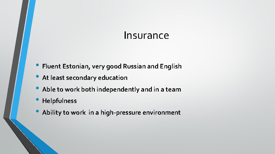 Insurance • Fluent Estonian, very good Russian and English • At least secondary education
