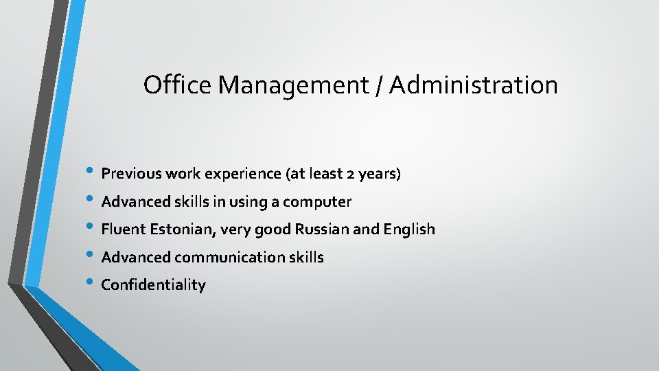 Office Management / Administration • Previous work experience (at least 2 years) • Advanced