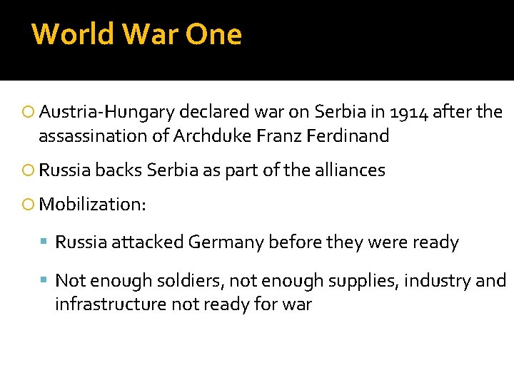 World War One Austria-Hungary declared war on Serbia in 1914 after the assassination of