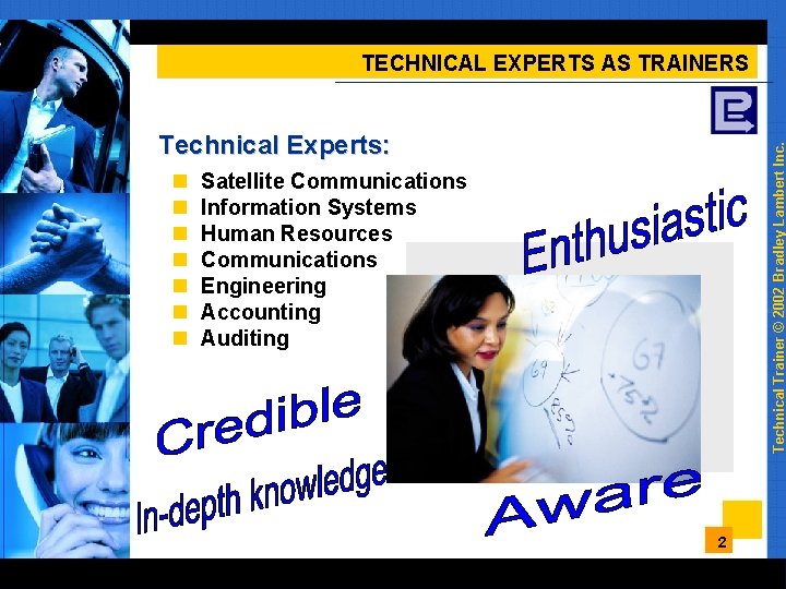 TECHNICAL EXPERTS AS TRAINERS n n n n Technical Trainer © 2002 Bradley Lambert