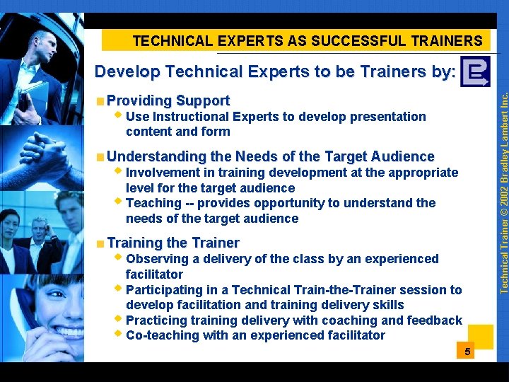 TECHNICAL EXPERTS AS SUCCESSFUL TRAINERS Technical Trainer © 2002 Bradley Lambert Inc. Develop Technical