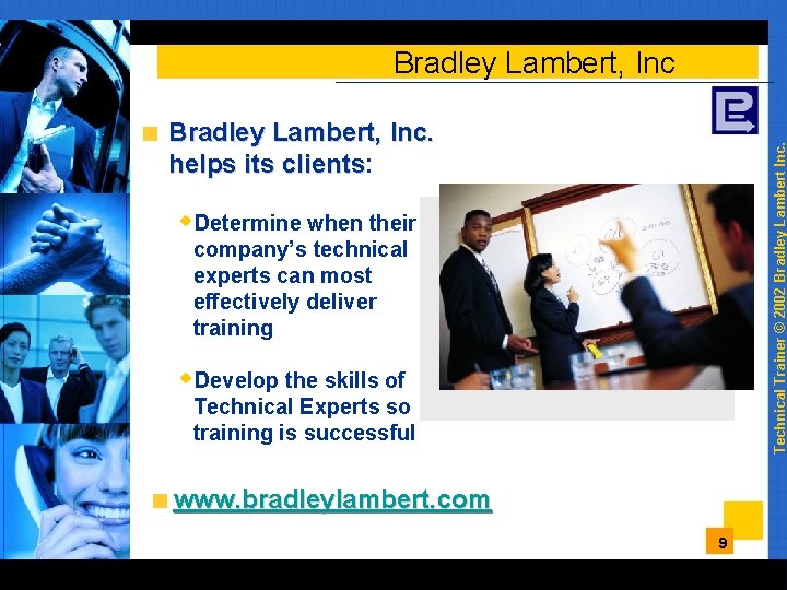 Bradley Lambert, Inc Technical Trainer © 2002 Bradley Lambert Inc. Bradley Lambert, Inc. helps