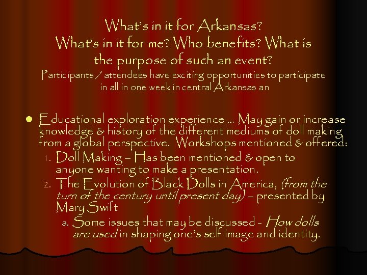 What’s in it for Arkansas? What’s in it for me? Who benefits? What is
