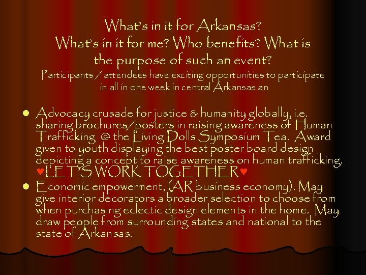 What’s in it for Arkansas? What’s in it for me? Who benefits? What is