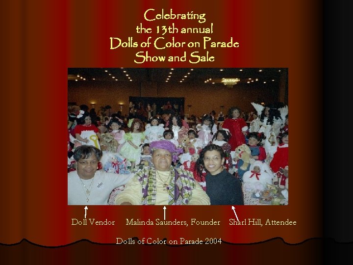 Celebrating the 13 th annual Dolls of Color on Parade Show and Sale Doll