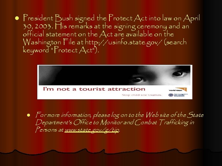 l President Bush signed the Protect Act into law on April 30, 2003. His