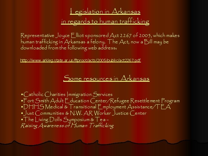 Legislation in Arkansas in regards to human trafficking Representative Joyce Elliot sponsored Act 2267