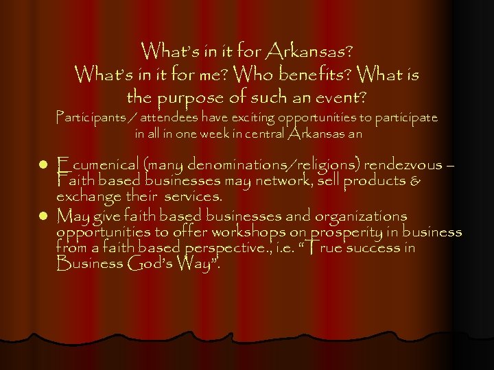 What’s in it for Arkansas? What’s in it for me? Who benefits? What is