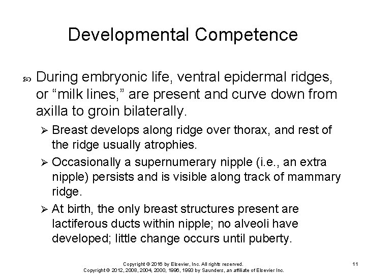 Developmental Competence During embryonic life, ventral epidermal ridges, or “milk lines, ” are present