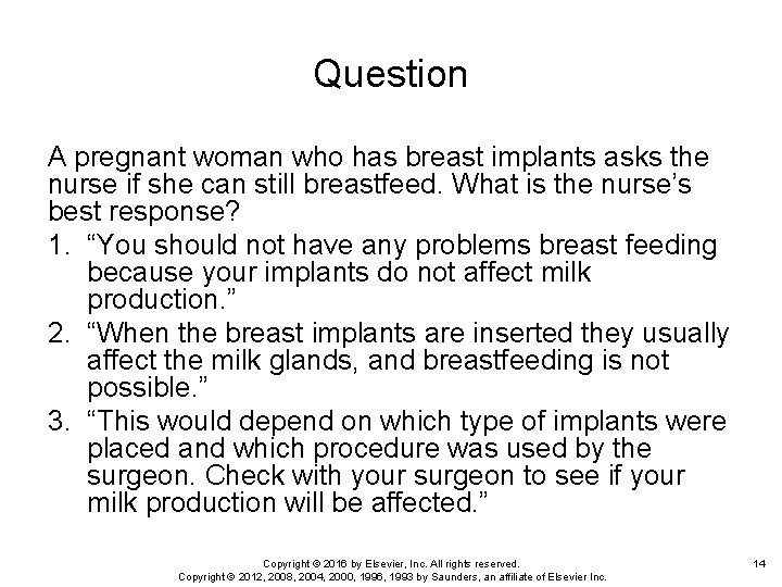Question A pregnant woman who has breast implants asks the nurse if she can