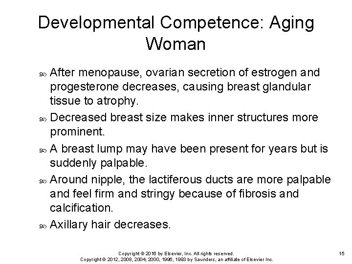 Developmental Competence: Aging Woman After menopause, ovarian secretion of estrogen and progesterone decreases, causing