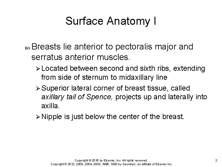 Surface Anatomy I Breasts lie anterior to pectoralis major and serratus anterior muscles. Ø