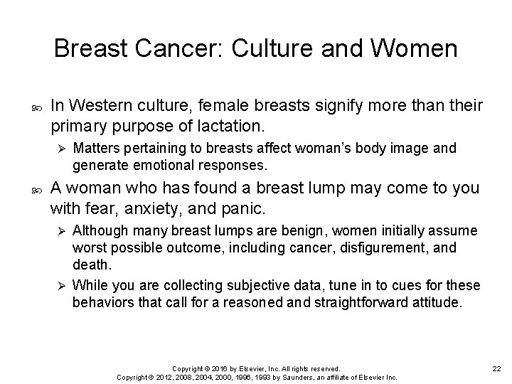 Breast Cancer: Culture and Women In Western culture, female breasts signify more than their