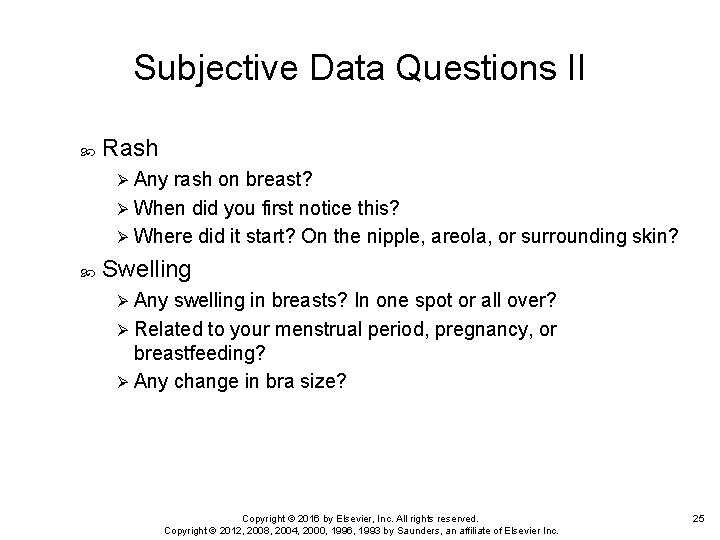 Subjective Data Questions II Rash Ø Any rash on breast? Ø When did you