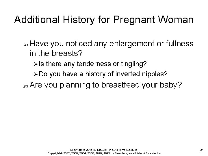 Additional History for Pregnant Woman Have you noticed any enlargement or fullness in the