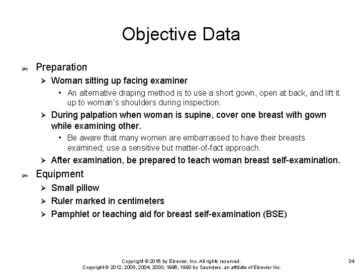 Objective Data Preparation Ø Woman sitting up facing examiner • An alternative draping method