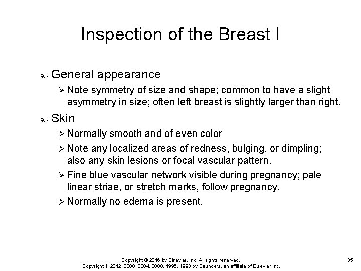 Inspection of the Breast I General appearance Ø Note symmetry of size and shape;