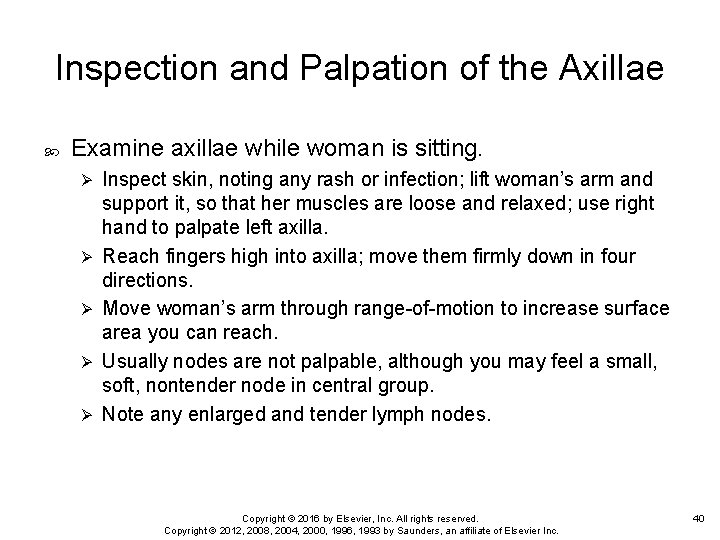 Inspection and Palpation of the Axillae Examine axillae while woman is sitting. Ø Ø