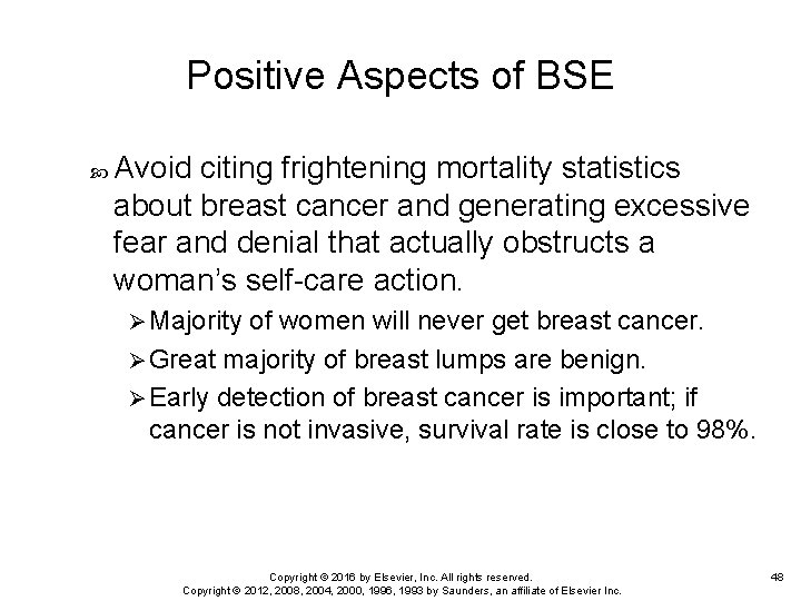 Positive Aspects of BSE Avoid citing frightening mortality statistics about breast cancer and generating