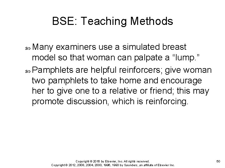 BSE: Teaching Methods Many examiners use a simulated breast model so that woman can