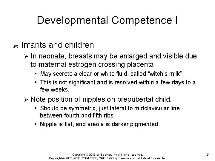 Developmental Competence I Infants and children Ø In neonate, breasts may be enlarged and