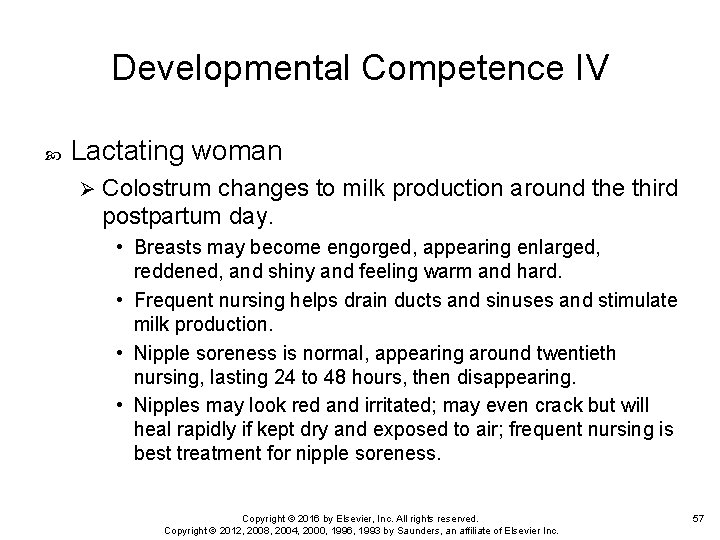 Developmental Competence IV Lactating woman Ø Colostrum changes to milk production around the third