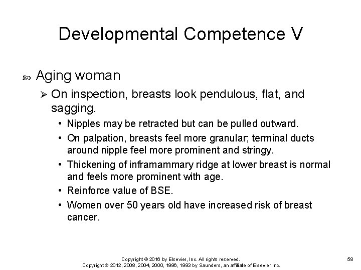 Developmental Competence V Aging woman Ø On inspection, breasts look pendulous, flat, and sagging.
