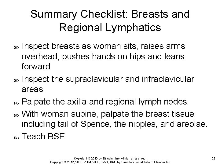 Summary Checklist: Breasts and Regional Lymphatics Inspect breasts as woman sits, raises arms overhead,