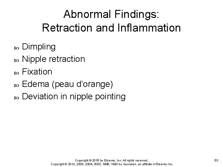 Abnormal Findings: Retraction and Inflammation Dimpling Nipple retraction Fixation Edema (peau d’orange) Deviation in