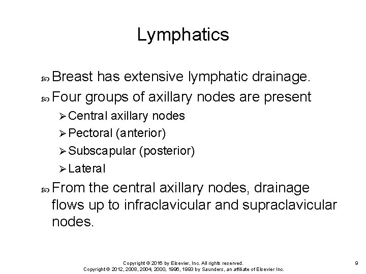 Lymphatics Breast has extensive lymphatic drainage. Four groups of axillary nodes are present Ø